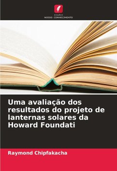 Uma avaliação dos resultados do projeto de lanternas solares da Howard Foundati - Chipfakacha, Raymond