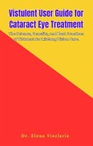 Vistulent User Guide for Cataract Eye Treatment Vistulent User Guide for Cataract Eye Treatment