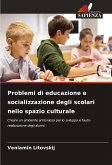 Problemi di educazione e socializzazione degli scolari nello spazio culturale Problemi di educazione e socializzazione degli scolari nello spazio culturale