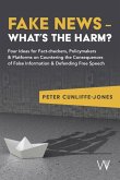 Fake News - What's the harm? Fake News - What's the harm?