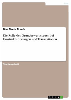 Die Rolle der Grunderwerbsteuer bei Umstrukturierungen und Transaktionen (eBook, ePUB) Die Rolle der Grunderwerbsteuer bei Umstrukturierungen und Transaktionen (eBook, ePUB)