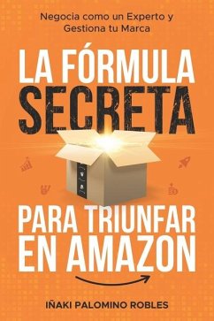 La fórmula secreta para triunfar en Amazon - Palomino Robles, Iñaki