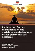 Le judo : un facteur d'amélioration des variables psychologiques et des performances scolaires Le judo : un facteur d'amélioration des variables psychologiques et des performances scolaires