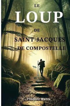 Le loup de Saint-Jacques de Compostelle - Maitre, Frédéric