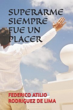 SUPERARME SIEMPRE FUE UN PLACER - Rodriguez de Lima, Federico Atilio