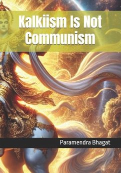 Kalkiism Is Not Communism - Bhagat, Paramendra Kumar