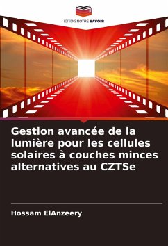 Gestion avancée de la lumière pour les cellules solaires à couches minces alternatives au CZTSe - ElAnzeery, Hossam Gestion avancée de la lumière pour les cellules solaires à couches minces alternatives au CZTSe - ElAnzeery, Hossam