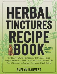 Herbal Tinctures Recipe Book - Harvest, Evelyn