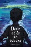 Decir Adiós En Cubano / How to Say Goodbye in Cuban Decir Adiós En Cubano / How to Say Goodbye in Cuban