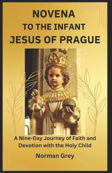 Novena to the Infant Jesus of Prague Novena to the Infant Jesus of Prague