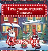 Sticky the Kitty - T'was The Night Before Christmas - A Sticky Tale