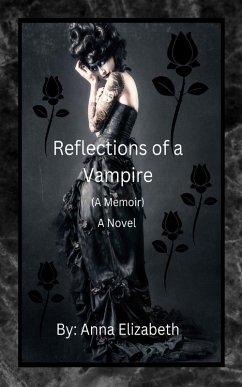 Reflections of a Vampire (A Memoir) A Novel - Elizabeth, Anna; Atcheson Gray, Jo Ann