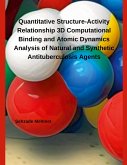 Quantitative Structure-Activity Relationship 3D Computational Binding and Atomic Dynamics Analysis of Natural and Synthetic Antituberculosis Agents Quantitative Structure-Activity Relationship 3D Computational Binding and Atomic Dynamics Analysis of Natural and Synthetic Antituberculosis Agents