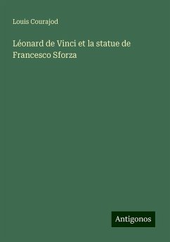 Léonard de Vinci et la statue de Francesco Sforza - Courajod, Louis