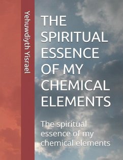 The Spiritual Essence of My Chemical Elements - Yisrael, Yehuwdiyth Y