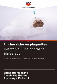 Fibrine riche en plaquettes injectable : une approche biologique - Madathil, Elizabeth;Sharma, Akash Raj;Kulkarni, Aishwarya