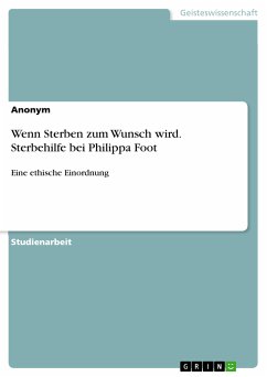Wenn Sterben zum Wunsch wird. Sterbehilfe bei Philippa Foot (eBook, ePUB) Wenn Sterben zum Wunsch wird. Sterbehilfe bei Philippa Foot (eBook, ePUB)