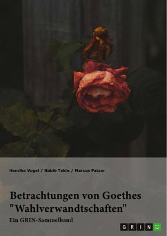 Betrachtungen von Goethes "Wahlverwandtschaften". Intertextualität und Todesmotiv (eBook, ePUB) Betrachtungen von Goethes "Wahlverwandtschaften". Intertextualität und Todesmotiv (eBook, ePUB)