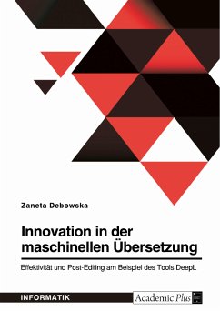 Innovation in der maschinellen Übersetzung. Effektivität und Post-Editing am Beispiel des Tools DeepL (eBook, ePUB) - Debowska, Zaneta