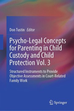Psycho-Legal Concepts for Parenting in Child Custody and Child Protection Vol. 3 (eBook, PDF) Cover Psycho-Legal Concepts for Parenting in Child Custody and Child Protection Vol. 3 (eBook, PDF)