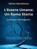 L'Essere Umano: Un Ramo Storto (eBook, ePUB) L'Essere Umano: Un Ramo Storto (eBook, ePUB)