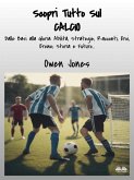 Scopri Tutto Sul CALCIO (eBook, ePUB) Scopri Tutto Sul CALCIO (eBook, ePUB)
