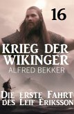 Die erste Fahrt des Leif Eriksson: Krieg der Wikinger 16 (eBook, ePUB) Die erste Fahrt des Leif Eriksson: Krieg der Wikinger 16 (eBook, ePUB)