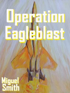 Operation Eagleblast (Nocivo and the Forsaken, #1) (eBook, ePUB) - Smith, Miguel