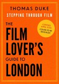 The Film Lover's Guide to London (eBook, ePUB)