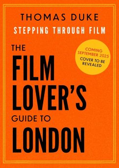 The Film Lover's Guide to London (eBook, ePUB) - Duke, Thomas