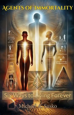 Cover Agents of Immortality: Six Ways To Living Forever (eBook, ePUB)
