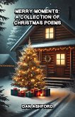 Merry Moments: A Collection of Christmas Poems (eBook, ePUB) Merry Moments: A Collection of Christmas Poems (eBook, ePUB)