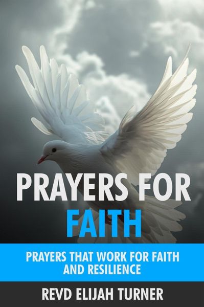 Prayers for Faith: Prayers that Work for Faith and Resilience (eBook, ePUB)