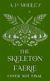 The Skeleton Faerie (Children of the Death Gods, #1) (eBook, ePUB) The Skeleton Faerie (Children of the Death Gods, #1) (eBook, ePUB)