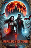 Vampirlord muss sterben: Ein paranormaler Liebesroman über verbotene Magie (eBook, ePUB)