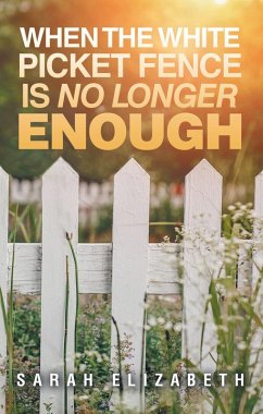 Cover When the White Picket Fence is No Longer Enough (eBook, ePUB)
