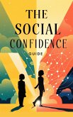 The Social Confidence Guide (Self-help, #8) (eBook, ePUB) The Social Confidence Guide (Self-help, #8) (eBook, ePUB)