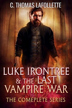 Luke Irontree & The Last Vampire War (The Complete Series) (eBook, ePUB) - Lafollette, C. Thomas