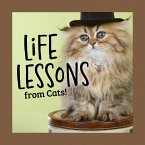 Life Lessons from Cats! (eBook, ePUB) Life Lessons from Cats! (eBook, ePUB)