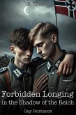 Forbidden Longing in the Shadow of the Reich: Gay Romance (eBook, ePUB) Forbidden Longing in the Shadow of the Reich: Gay Romance (eBook, ePUB)