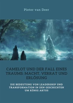 Cover Camelot und der Fall eines Traums: Macht, Verrat und Erlösung (eBook, ePUB)