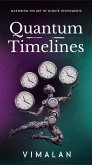 Quantum Timelines: Mastering the Art of Minute Investment (eBook, ePUB) Quantum Timelines: Mastering the Art of Minute Investment (eBook, ePUB)