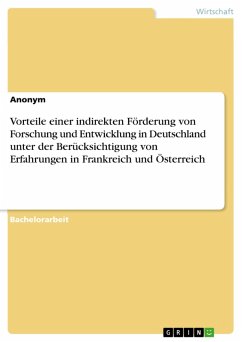 Vorteile einer indirekten Förderung von Forschung und Entwicklung in Deutschland unter der Berücksichtigung von Erfahrungen in Frankreich und Österreich (eBook, PDF)