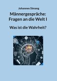 Männergespräche: Fragen an die Welt I (eBook, ePUB) Männergespräche: Fragen an die Welt I (eBook, ePUB)