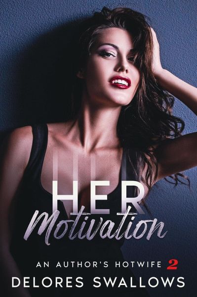 Her Motivation (An Author's Hotwife, #2) (eBook, ePUB) Her Motivation (An Author's Hotwife, #2) (eBook, ePUB)