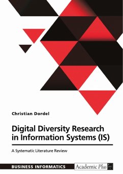 Digital Diversity Research in Information Systems (IS). A Systematic Literature Review (eBook, PDF) Digital Diversity Research in Information Systems (IS). A Systematic Literature Review (eBook, PDF)