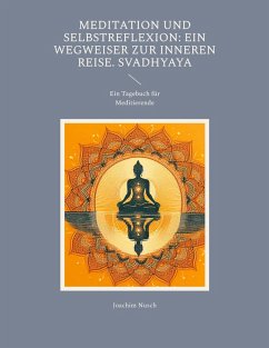 Meditation und Selbstreflexion: Ein Wegweiser zur inneren Reise. Svadhyaya (eBook, ePUB) - Nusch, Joachim