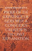 Proof of the Existence of God: Why a Conscious Creator Is the Only Explanation. (eBook, ePUB) Proof of the Existence of God: Why a Conscious Creator Is the Only Explanation. (eBook, ePUB)