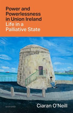 Power and Powerlessness in Union Ireland (eBook, PDF) - O'Neill, Ciaran