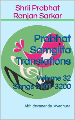 Cover Prabhat Samgiita Translations: Volume 32 (Songs 3101-3200) (eBook, ePUB)